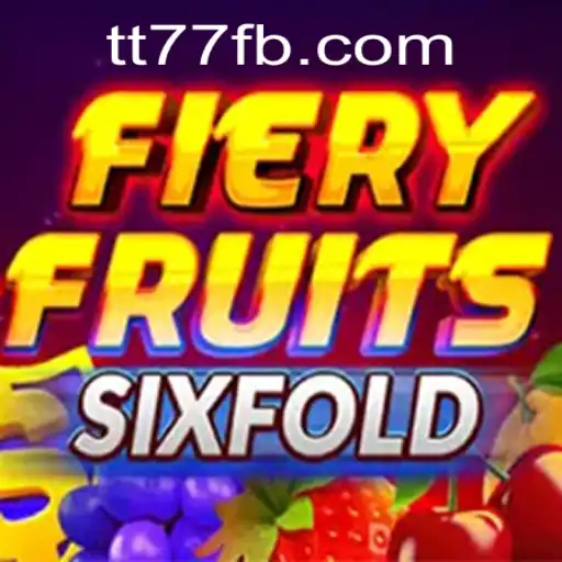Discovering FieryFruitsSixFold: A Journey into the Flaming Realms of TT77.GAMES